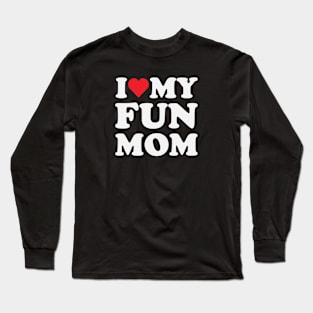 I Love My Fun Mom Long Sleeve T-Shirt